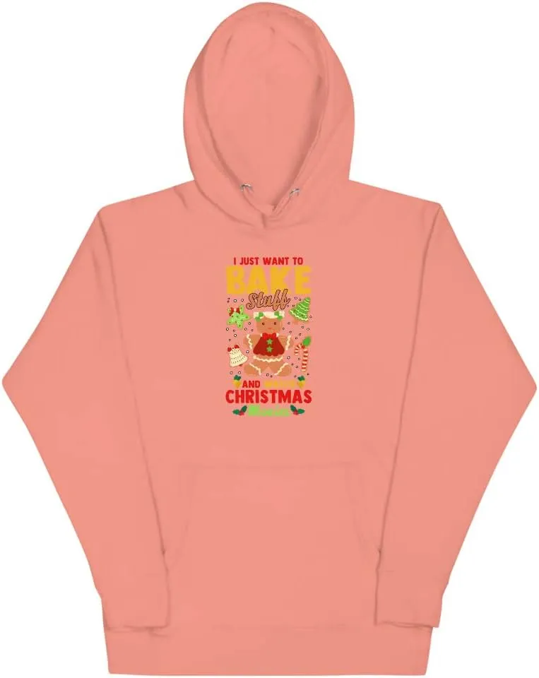 I Just Want To Bake Stuff and Watch Christmas Movies Unisex Hoodie Funny Sarcastic Stocking Stuffer Gift Idea